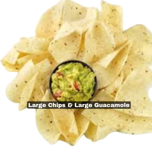 Large Chips & Large Guacamole